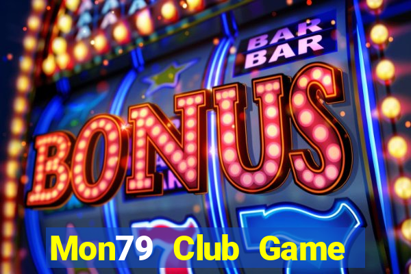 Mon79 Club Game Bài Hot Nhất Hiện Nay