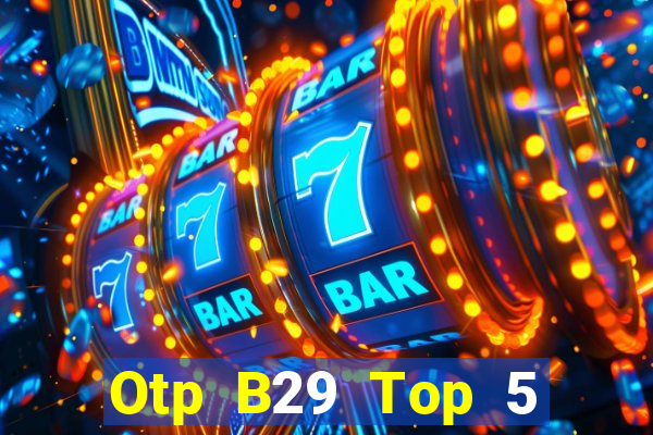 Otp B29 Top 5 Game Bài Đổi Thưởng