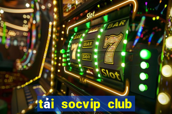 tải socvip club về điện thoại