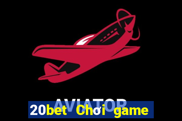 20bet Chơi game bài phiên bản