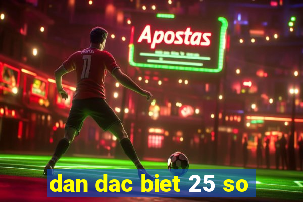 dan dac biet 25 so