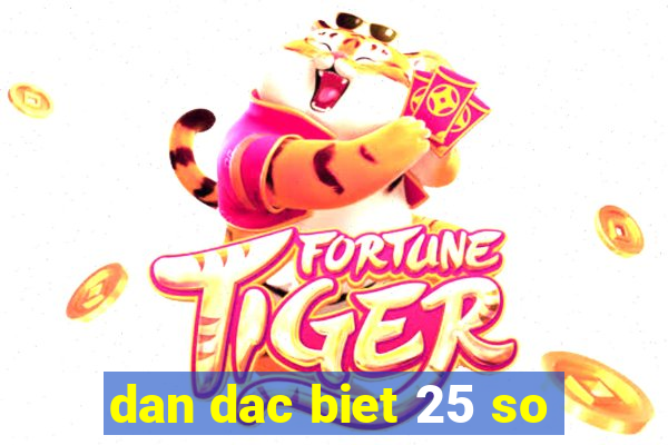 dan dac biet 25 so