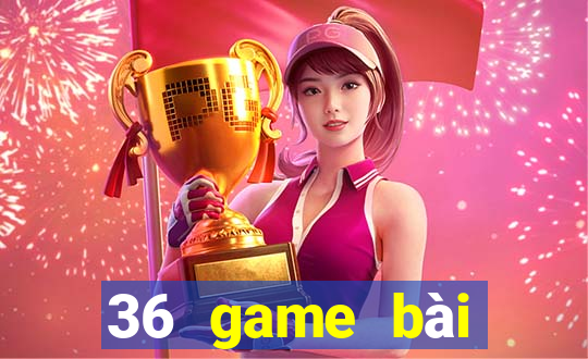 36 game bài phiên bản Android