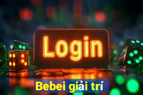 Bebei giải trí