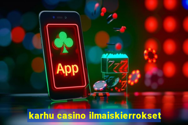 karhu casino ilmaiskierrokset