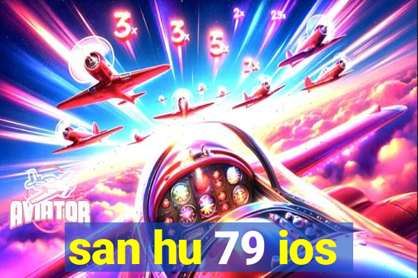 san hu 79 ios