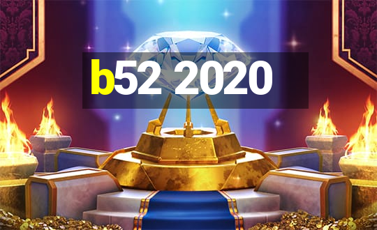 b52 2020