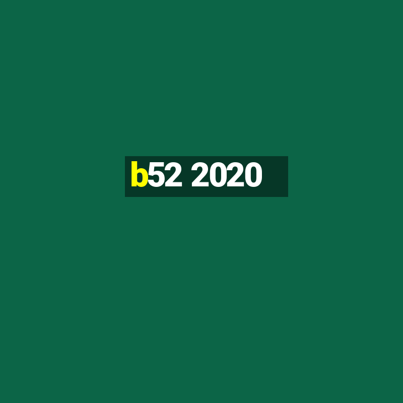 b52 2020