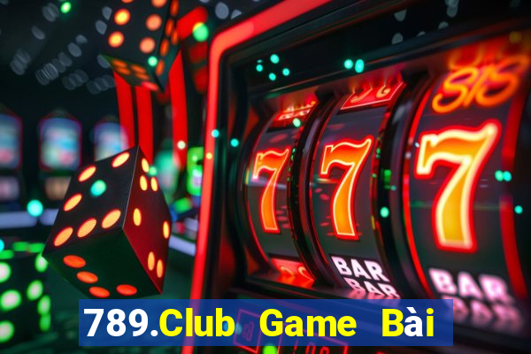 789.Club Game Bài Hot Nhất Hiện Nay