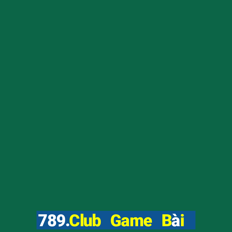 789.Club Game Bài Hot Nhất Hiện Nay