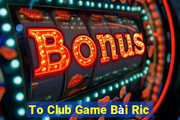 To Club Game Bài Ric