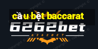 cầu bệt baccarat