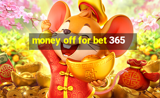 money off for bet 365