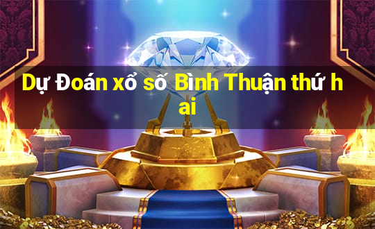 Dự Đoán xổ số Bình Thuận thứ hai