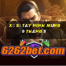 xổ số tây ninh mùng 9 tháng 5