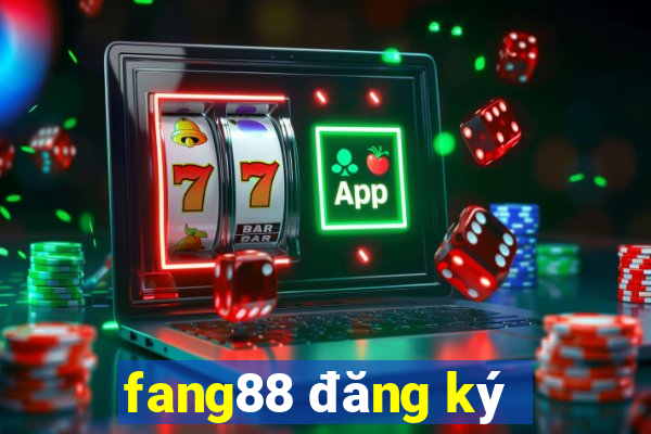 fang88 đăng ký