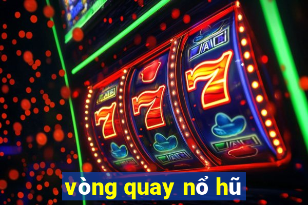 vòng quay nổ hũ