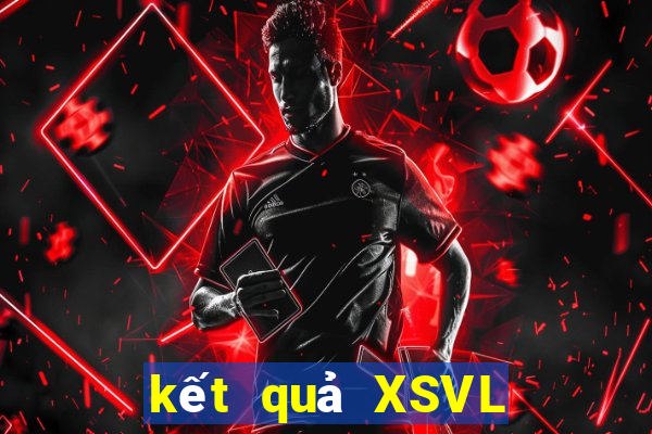 kết quả XSVL ngày 23