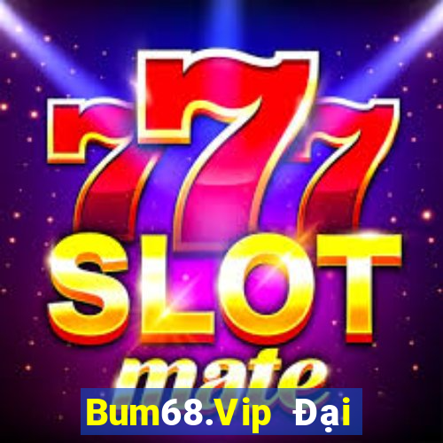 Bum68.Vip Đại Lý Cấp 1 Game Bài