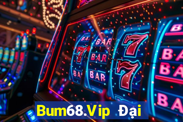 Bum68.Vip Đại Lý Cấp 1 Game Bài