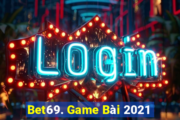 Bet69. Game Bài 2021