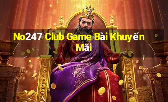 No247 Club Game Bài Khuyến Mãi