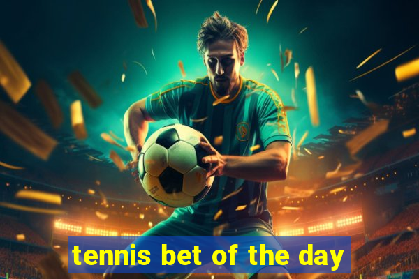 tennis bet of the day