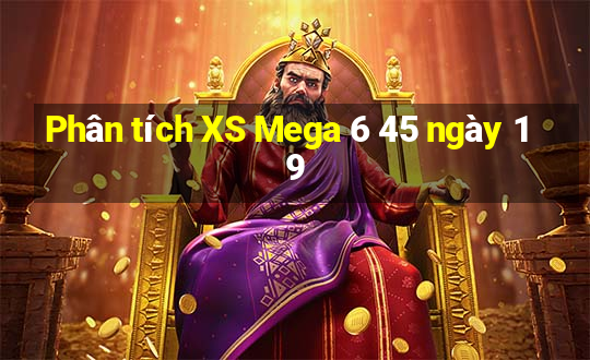 Phân tích XS Mega 6 45 ngày 19