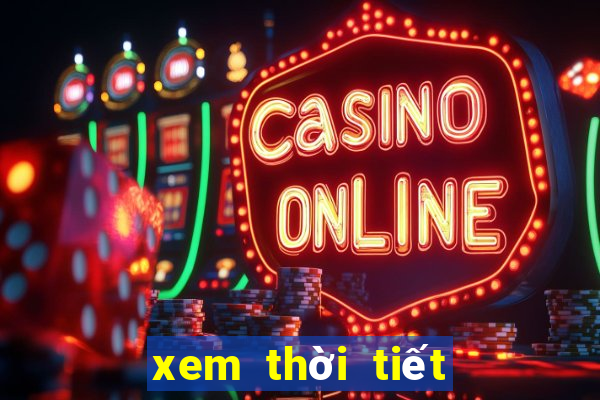 xem thời tiết hôm nay