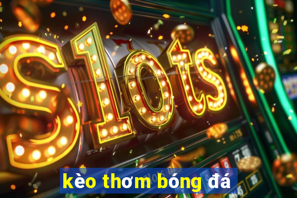 kèo thơm bóng đá