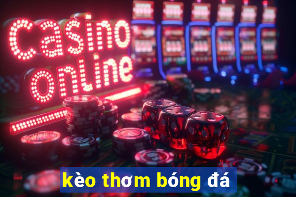 kèo thơm bóng đá