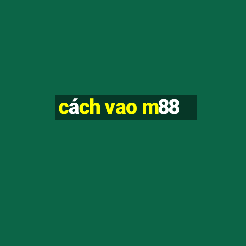 cách vao m88