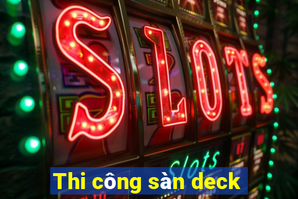 Thi công sàn deck