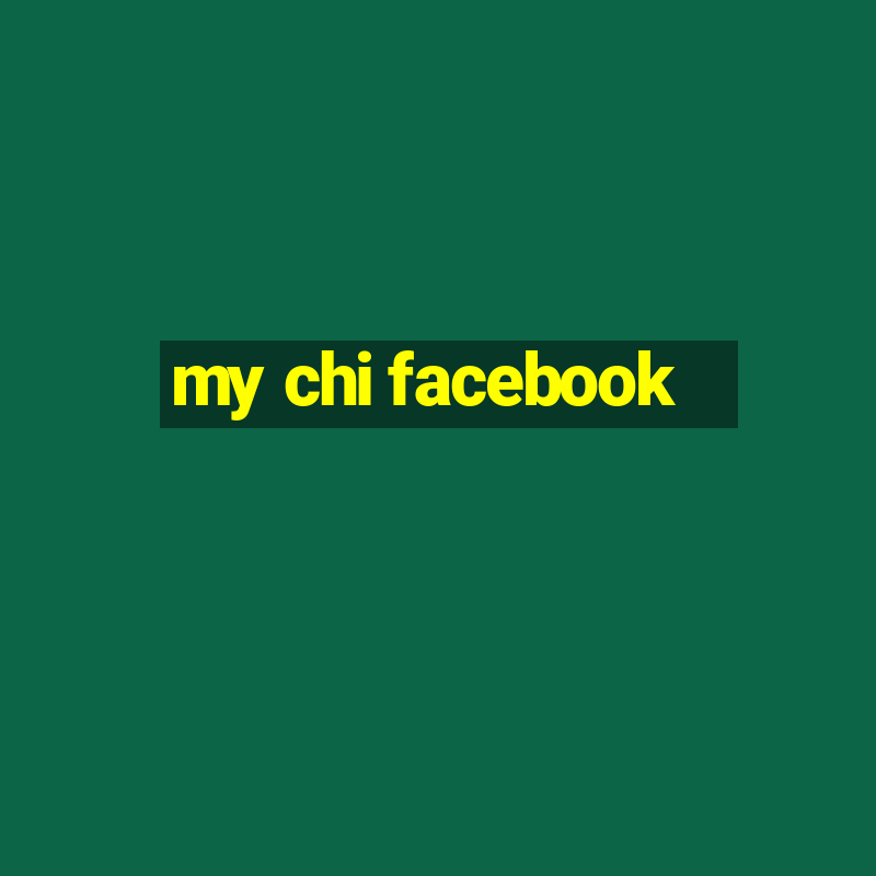 my chi facebook