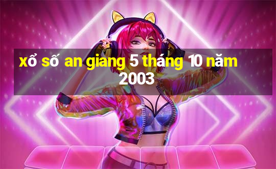 xổ số an giang 5 tháng 10 năm 2003