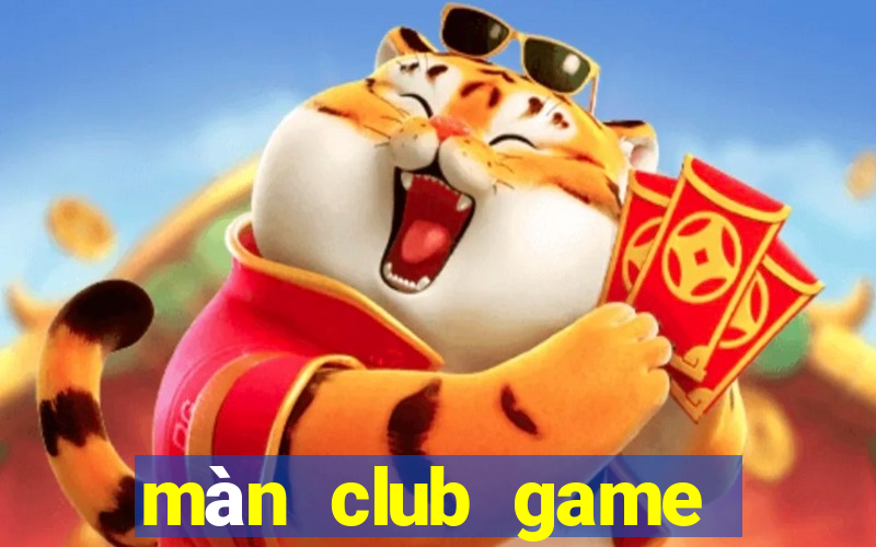 màn club game bài phái mạnh