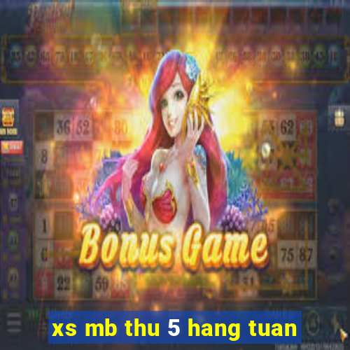 xs mb thu 5 hang tuan