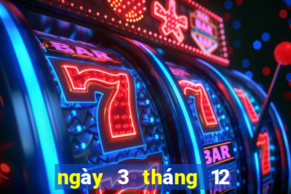 ngày 3 tháng 12 xổ số đà lạt