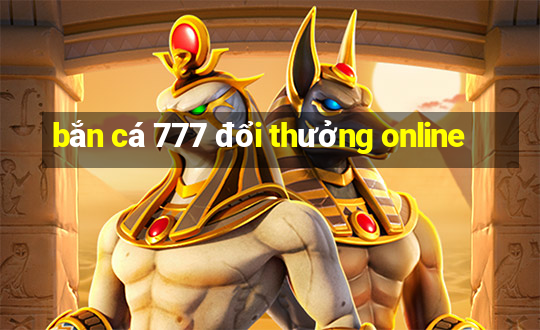 bắn cá 777 đổi thưởng online