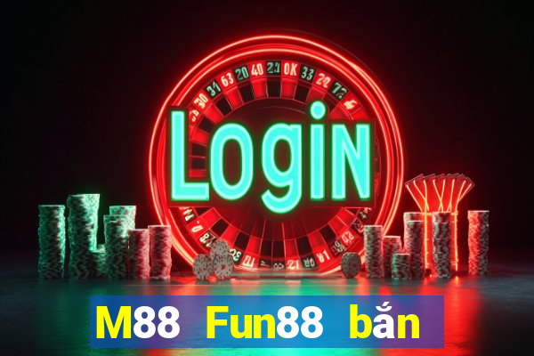 M88 Fun88 bắn cá Betta