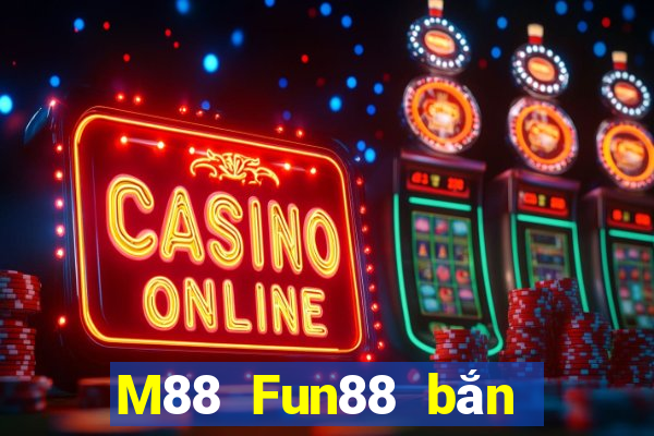 M88 Fun88 bắn cá Betta