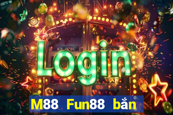 M88 Fun88 bắn cá Betta