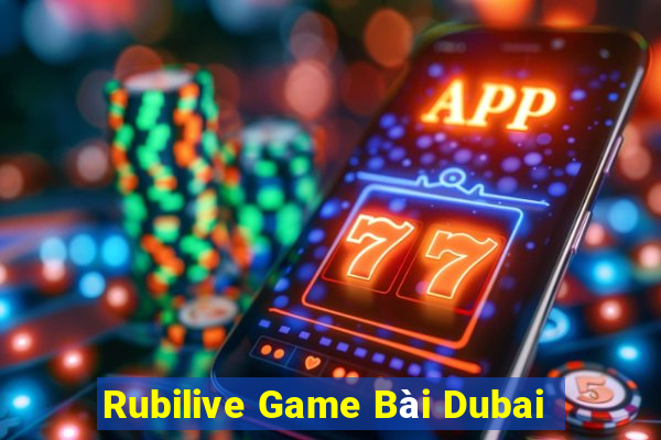 Rubilive Game Bài Dubai