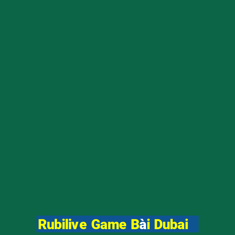 Rubilive Game Bài Dubai