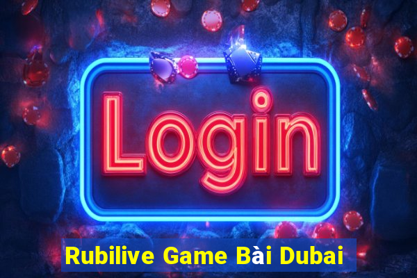 Rubilive Game Bài Dubai