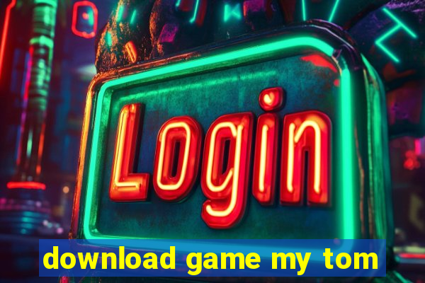 download game my tom