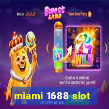 miami 1688 slot