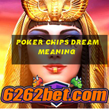 poker chips dream meaning