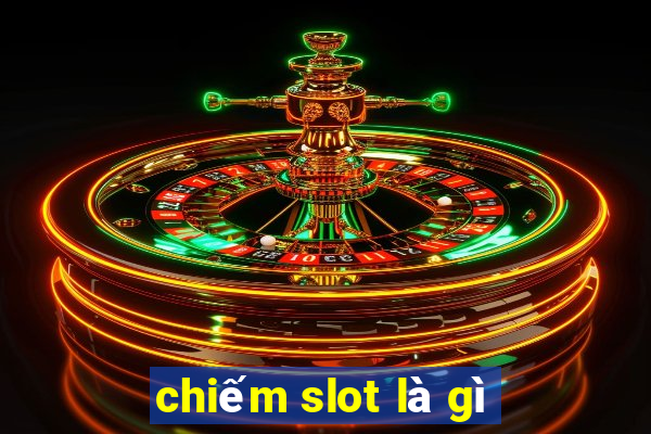 chiếm slot là gì