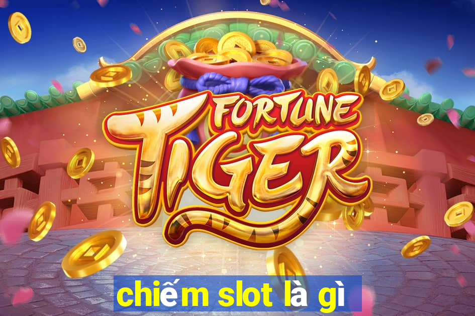 chiếm slot là gì